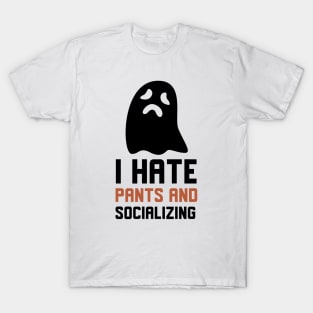 I Hate Pants And Socializing T-Shirt